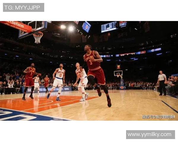 骑士与尼克斯精彩对决回放全场录像分析与精彩瞬间回顾 骑士与尼克斯精彩对决回放全场录像分析与精彩瞬间回顾